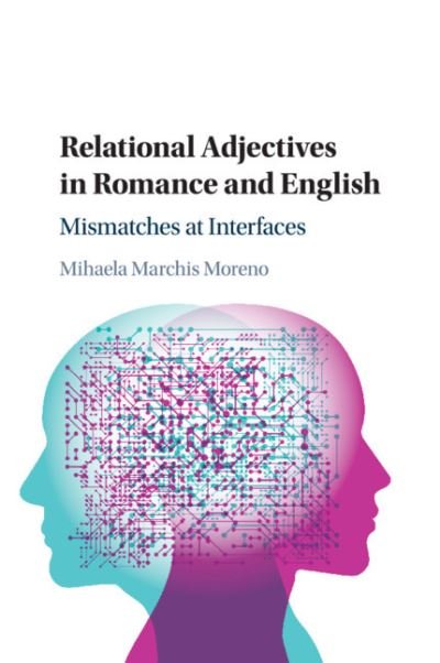 Cover for Mihaela Marchis Moreno · Relational Adjectives in Romance and English: Mismatches at Interfaces (Paperback Bog) (2020)
