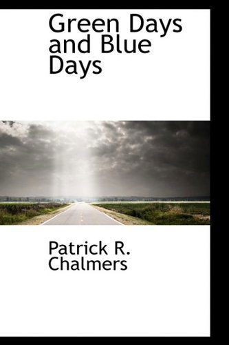 Cover for Patrick R. Chalmers · Green Days and Blue Days (Paperback Book) (2009)