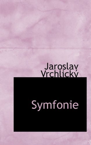 Cover for Jaroslav Vrchlický · Symfonie (Paperback Book) [Czech edition] (2009)