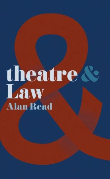 Cover for Read, Alan (King's College London, London) · Theatre and Law - Theatre And (Paperback Book) [1st ed. 2015 edition] (2015)