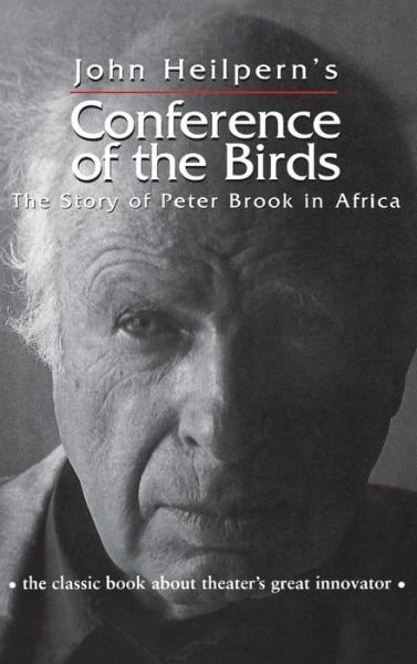 Cover for John Heilpern · Conference of the Birds: The Story of Peter Brook in Africa (Innbunden bok) (2015)