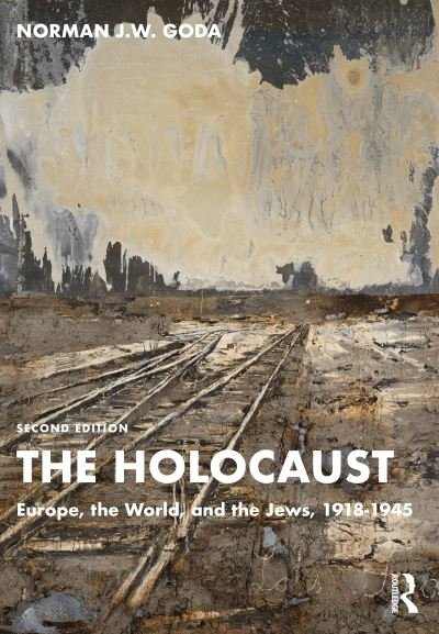 Cover for Goda, Norman J.W. (University of Florida, USA) · The Holocaust: Europe, the World, and the Jews, 1918-1945 (Paperback Book) (2022)