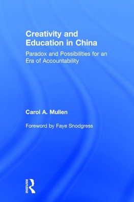 Cover for Mullen, Carol A. (Virginia Tech, USA) · Creativity and Education in China: Paradox and Possibilities for an Era of Accountability - Kappa Delta Pi Co-Publications (Hardcover Book) (2017)