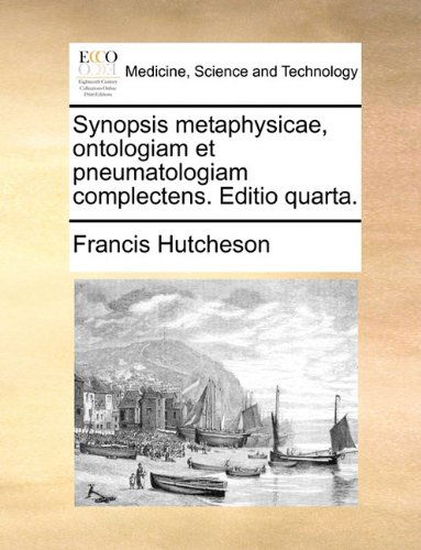 Cover for Francis Hutcheson · Synopsis Metaphysicae, Ontologiam et Pneumatologiam Complectens. Editio Quarta. (Paperback Book) [Latin edition] (2010)