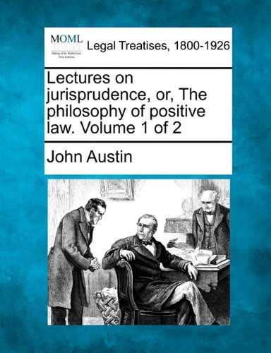 Cover for John Austin · Lectures on Jurisprudence, Or, the Philosophy of Positive Law. Volume 1 of 2 (Pocketbok) (2010)