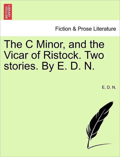 Cover for E D N · The C Minor, and the Vicar of Ristock. Two Stories. by E. D. N. (Paperback Bog) (2011)