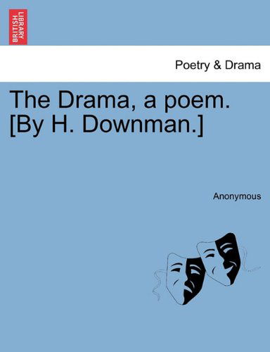 Cover for Anonymous · The Drama, a Poem. [by H. Downman.] (Paperback Book) (2011)