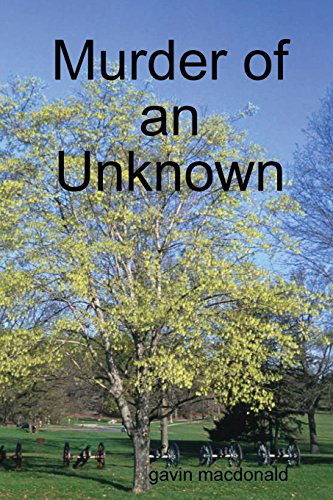 Murder of an Unknown - Gavin Macdonald - Books - lulu.com - 9781291369557 - April 6, 2013