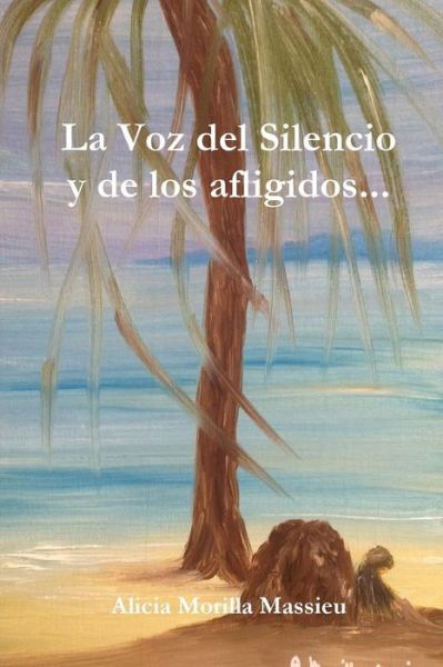 Cover for Alicia Morilla Massieu · La Voz Del Silencio y De Los Afligidos... (Paperback Book) (2013)