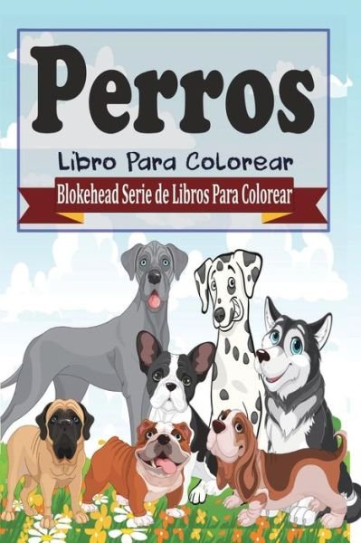 Cover for El Blokehead · Perros Libro Para Colorear (Paperback Book) (2020)