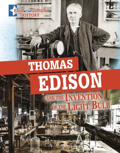 Cover for Megan Cooley Peterson · Thomas Edison and the Invention of the Light Bulb: Separating Fact from Fiction - Fact vs Fiction History (Pocketbok) (2024)