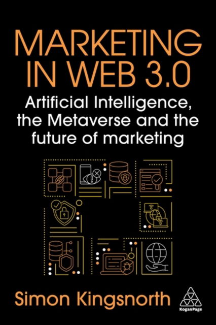 Cover for Simon Kingsnorth · Marketing in Web 3.0: Artificial Intelligence, the Metaverse and the Future of Marketing (Hardcover Book) (2024)