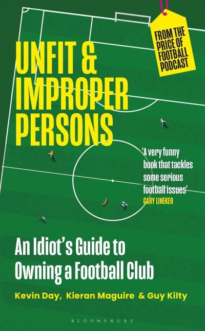 Cover for Kevin Day · Unfit and Improper Persons: An Idiot’s Guide to Owning a Football Club FROM THE PRICE OF FOOTBALL PODCAST (Paperback Book) (2024)