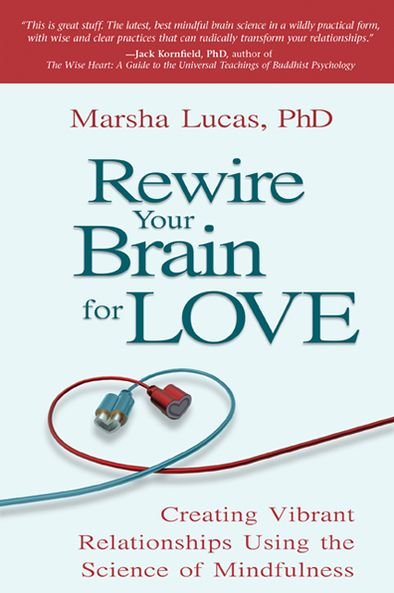 Cover for Marsha Lucas · Rewire Your Brain for Love: Creating Vibrant Relationships Using the Science of Mindfulness (Taschenbuch) [Reprint edition] (2013)