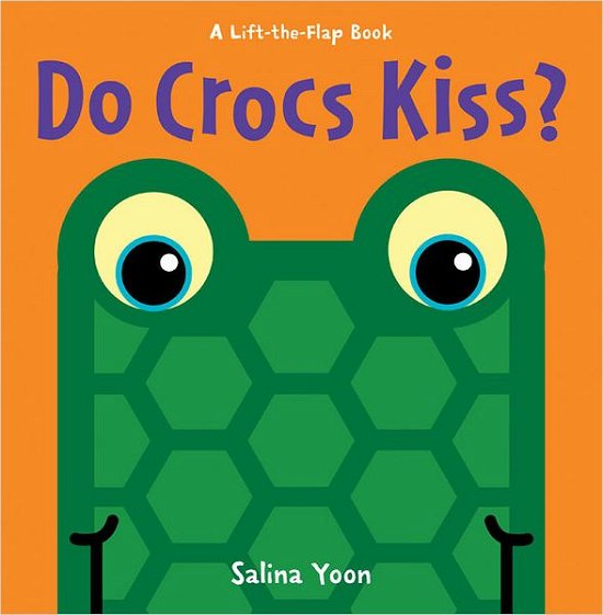 Cover for Salina Yoon · Do Crocs Kiss? - A Lift-the-Flap Book (Board book) (2012)
