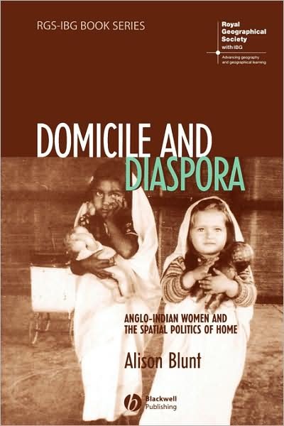 Cover for Blunt, Alison (University of London) · Domicile and Diaspora: Anglo-Indian Women and the Spatial Politics of Home - RGS-IBG Book Series (Pocketbok) (2005)