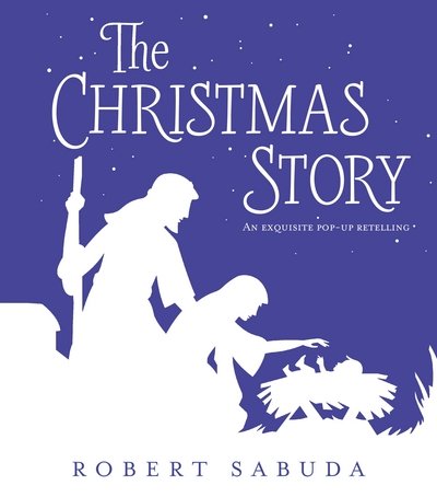 Cover for Robert Sabuda · The Christmas Story: An Exquisite Pop-up Retelling (Hardcover bog) (2016)