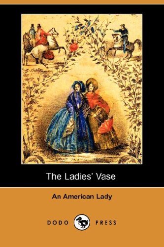 Cover for An American Lady · The Ladies' Vase (Illustrated Edition) (Dodo Press) (Paperback Book) [Illustrated edition] (2007)