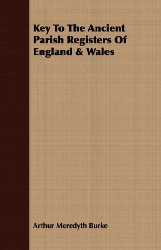Cover for Arthur Meredyth Burke · Key to the Ancient Parish Registers of England &amp; Wales (Paperback Book) (2008)