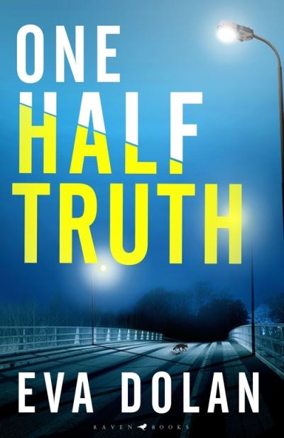 Cover for Eva Dolan · One Half Truth: 'EVERYONE should read Eva Dolan' Mark Billingham (Hardcover Book) (2021)