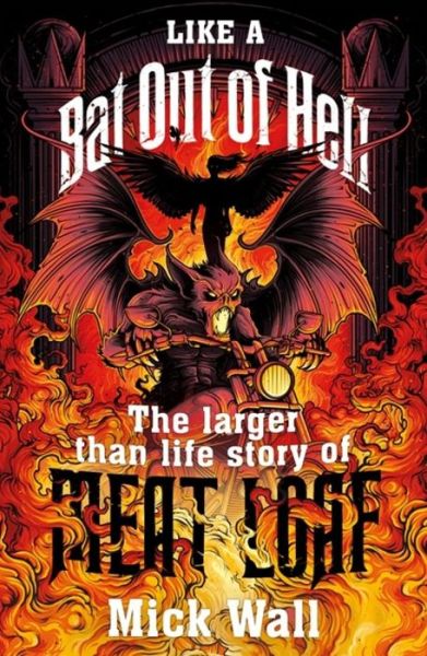 Like a Bat Out of Hell: The Larger than Life Story of Meat Loaf - Mick Wall - Books - Orion Publishing Co - 9781409173557 - May 14, 2020