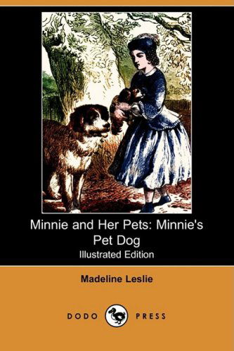 Cover for Madeline Leslie · Minnie and Her Pets: Minnie's Pet Dog (Illustrated Edition) (Dodo Press) (Paperback Book) [Illustrated edition] (2008)