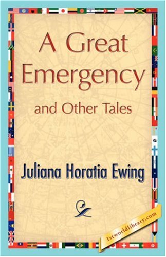 Cover for Juliana Horatia Ewing · A Great Emergency and Other Tales (Paperback Book) (2007)