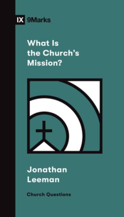 Cover for Jonathan Leeman · What Is the Church's Mission? - Church Questions (Paperback Book) (2022)