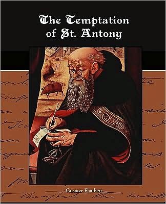 The Temptation of St. Antony - Gustave Flaubert - Bücher - Book Jungle - 9781438515557 - 7. April 2009