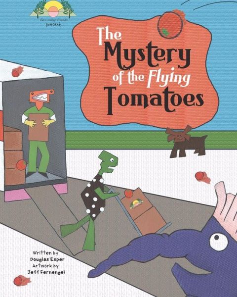 Cover for Douglas Esper · The Mystery of the Flying Tomatoes: the Fern Valley Friends Present... (Paperback Book) (2010)