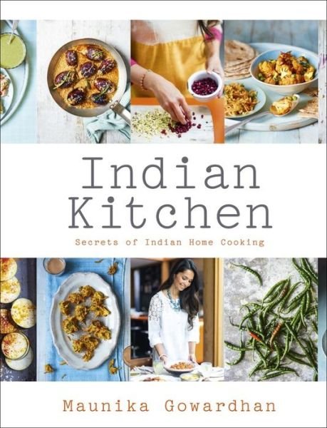 Cover for Maunika Gowardhan · Indian Kitchen: Secrets of Indian home cooking (Hardcover Book) (2015)