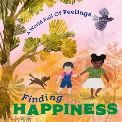 Cover for Louise Spilsbury · A World Full of Feelings: Finding Happiness - A World Full of Feelings (Gebundenes Buch) (2022)