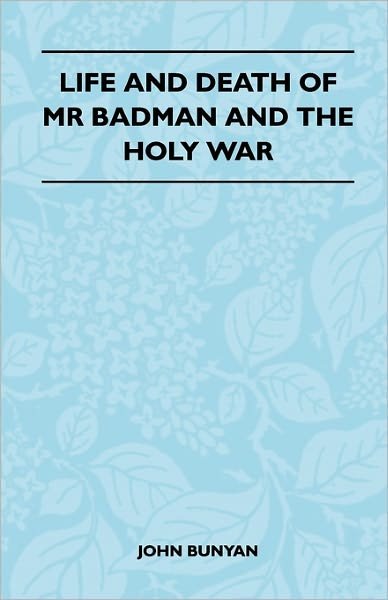 Life And Death Of Mr Badman And The Holy War - John Bunyan - Bøker - Read Books - 9781446521557 - 8. februar 2011