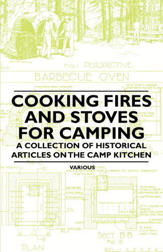 Cover for Cooking Fires and Stoves for Camping - a Collection of Historical Articles on the Camp Kitchen (Paperback Book) (2011)