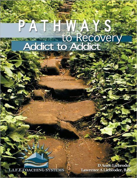 Cover for D Anne Liebroder · Pathways to Recovery: Addict to Addict (Pocketbok) (2010)