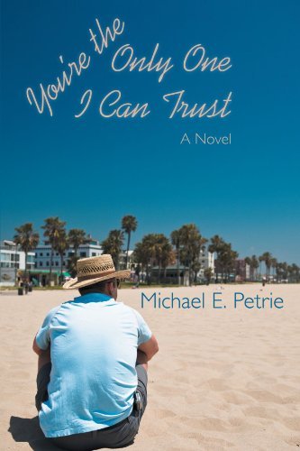 Cover for Michael E. Petrie · You're the Only One I Can Trust: a Novel (Paperback Book) (2012)