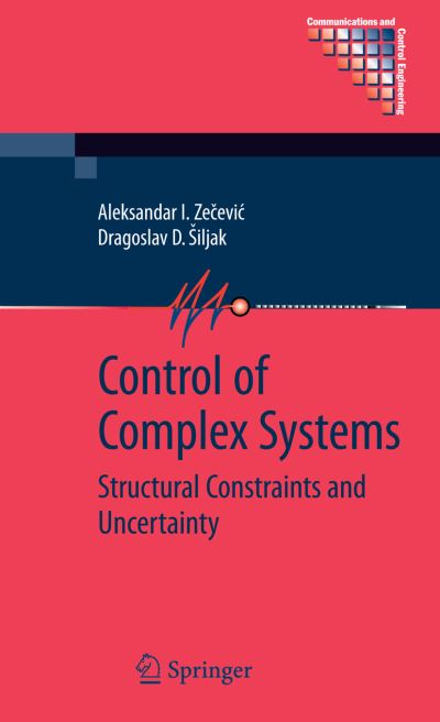 Cover for Aleksandar Zecevic · Control of Complex Systems: Structural Constraints and Uncertainty - Communications and Control Engineering (Paperback Book) [Previously published in hardcover edition] (2012)