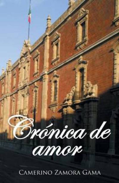 Cover for Camerino Zamora Gama · Cronica De Amor (Pocketbok) (2014)