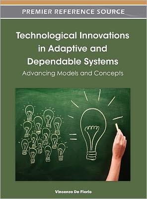 Cover for Vincenzo De Florio · Technological Innovations in Adaptive and Dependable Systems: Advancing Models and Concepts (Gebundenes Buch) (2012)