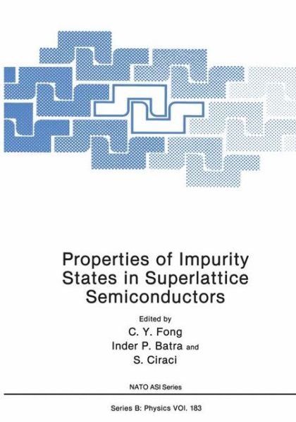 Properties of Impurity States in Superlattice Semiconductors - NATO Science Series B - C Y Fong - Bücher - Springer-Verlag New York Inc. - 9781468455557 - 25. Februar 2012
