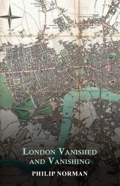 Cover for Philip Norman · London Vanished and Vanishing - Painted and Described (Paperback Bog) (2014)
