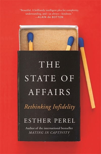 The State Of Affairs: Rethinking Infidelity - a book for anyone who has ever loved - Esther Perel - Bücher - Hodder & Stoughton - 9781473673557 - 3. Oktober 2019