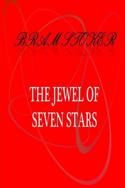 The Jewel of Seven Stars - Bram Stoker - Libros - CreateSpace Independent Publishing Platf - 9781475260557 - 27 de abril de 2012