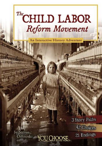 Cover for Steven Otfinoski · The Child Labor Reform Movement: an Interactive History Adventure (You Choose: History) (Innbunden bok) (2013)