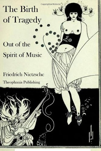 The Birth of Tragedy out of the Spirit of Music - Friedrich Nietzsche - Bücher - CreateSpace Independent Publishing Platf - 9781478256557 - 18. Juli 2012