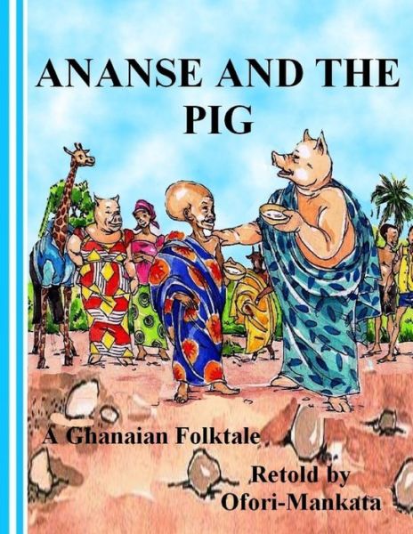 Cover for Mr Ofori-mankata · Ananse and the Pig (Paperback Book) (2012)