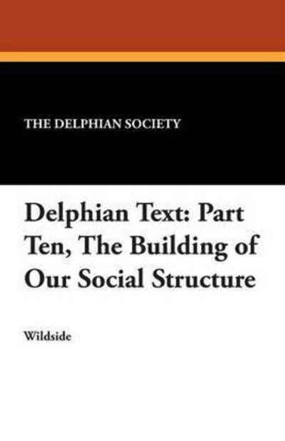 Delphian Text - The Delphian Society - Books - Wildside Press - 9781479415557 - September 1, 2013