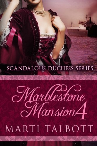 Marblestone Mansion, Book 4: (Scandalous Duchess Series) - Scandalous Duchess - Marti Talbott - Kirjat - Createspace Independent Publishing Platf - 9781480293557 - lauantai 10. marraskuuta 2012