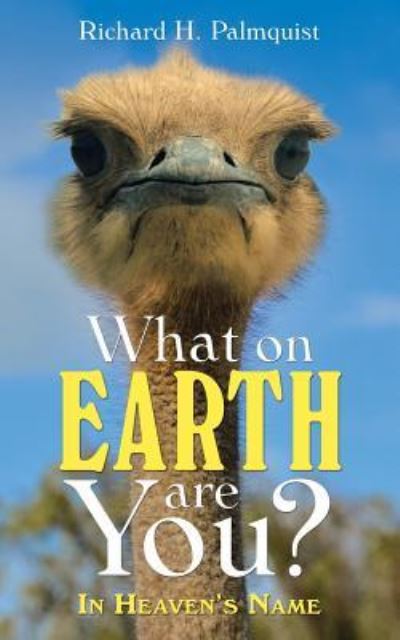 Cover for Richard H Palmquist · What on Earth Are You? (Paperback Book) (2019)