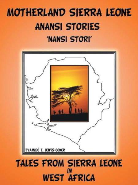 Cover for Eyamidé E. Lewis-coker · Motherland and Sierra Leone Anansi Stories: 'nansi Stori' (Paperback Book) (2013)